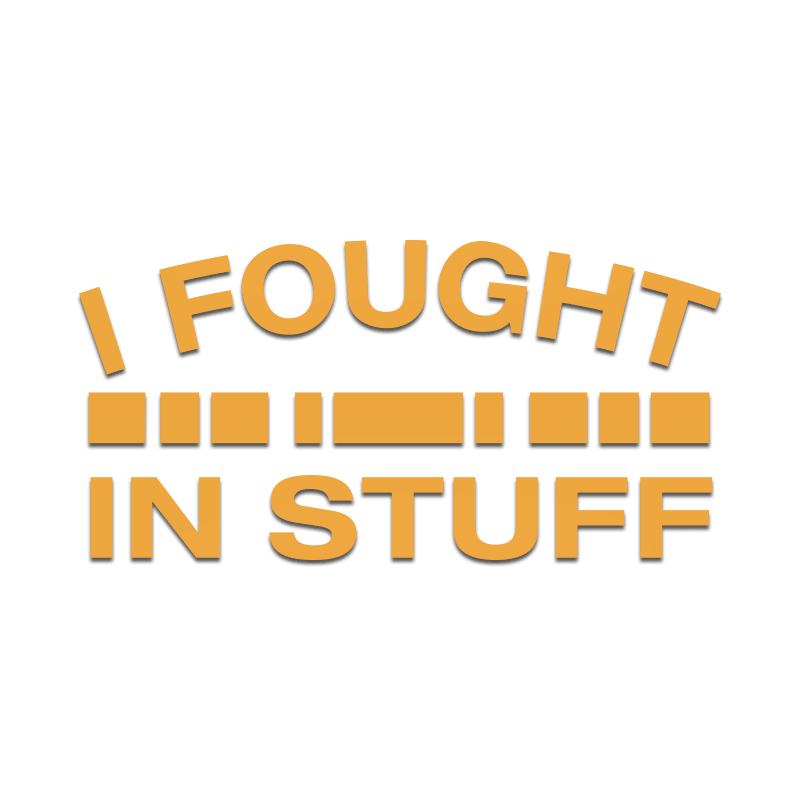 I Fought in Stuff Decal - Inkfidel 