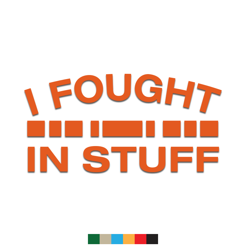 I Fought in Stuff Decal - Inkfidel 